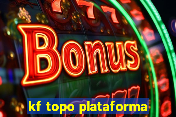 kf topo plataforma